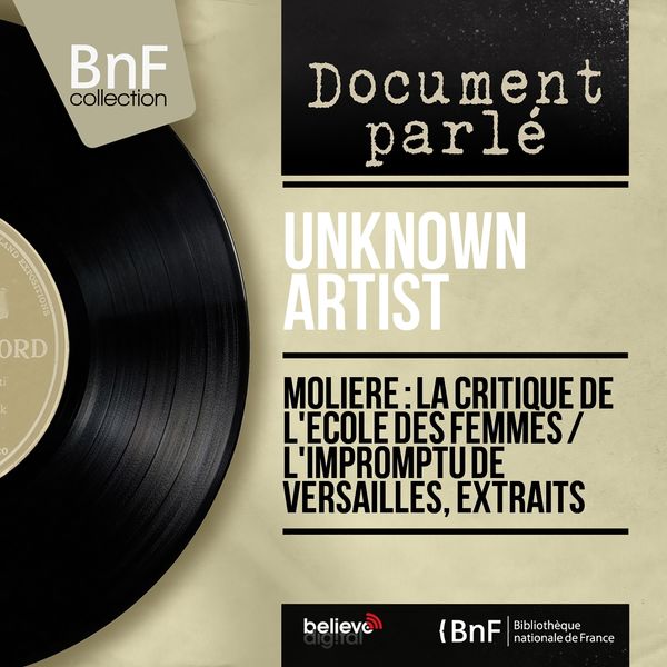 Unknown Artist - Molière : la critique de l'école des femmes & L'impromptu de Versailles, extraits (Mono version) Unknown Artist - Molière : la critique de l'école des femmes & L'impromptu de Versailles, extraits (Mono version)