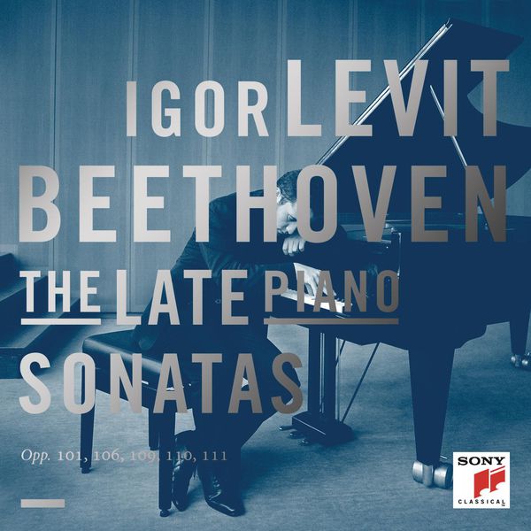 Igor Levit - Beethoven: The Late Piano Sonatas Igor Levit - Beethoven: The Late Piano Sonatas
