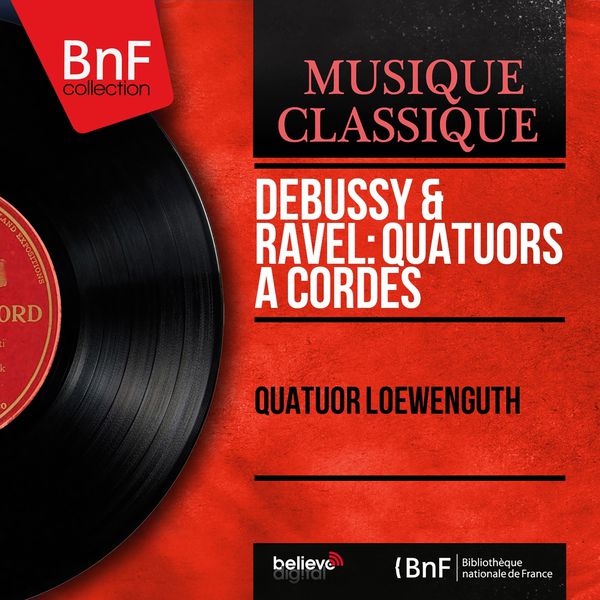 Quatuor Loewenguth - Debussy & Ravel : Quatuors à cordes (Mono Version) Quatuor Loewenguth - Debussy & Ravel : Quatuors à cordes (Mono Version)