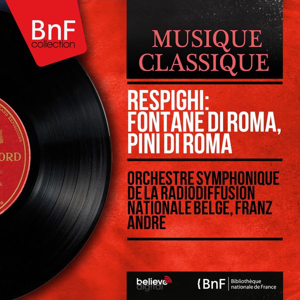 Orchestre Symphonique De La Radiodiffusion Nationale Belge|Respighi: Fontane di Roma, Pini di Roma (Stereo Version)