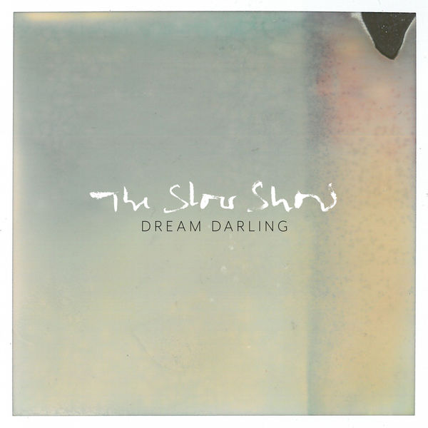 The Slow Show - Dream Darling The Slow Show - Dream Darling