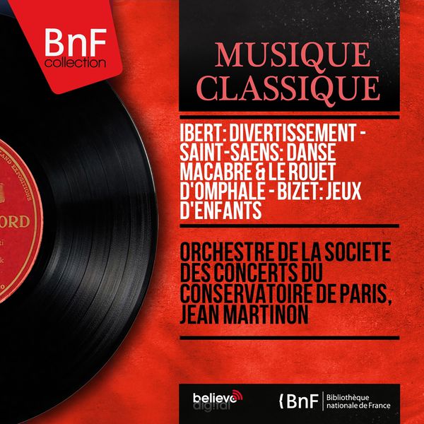 Orchestre de la Société des Concerts du Conservatoire - Ibert: Divertissement - Saint-Saëns: Danse macabre & Le Rouet d'Omphale - Bizet: Jeux d'enfants (Mono Version) Orchestre de la Société des Concerts du Conservatoire - Ibert: Divertissement - Saint-Saëns: Danse macabre & Le Rouet d'Omphale - Bizet: Jeux d'enfants (Mono Version)