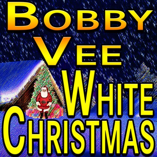 Bobby Vee - Bobby Vee White Christmas Bobby Vee - Bobby Vee White Christmas