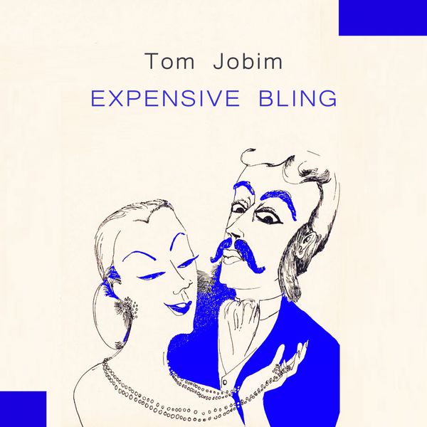 Tom Jobim - Expensive Bling Tom Jobim - Expensive Bling