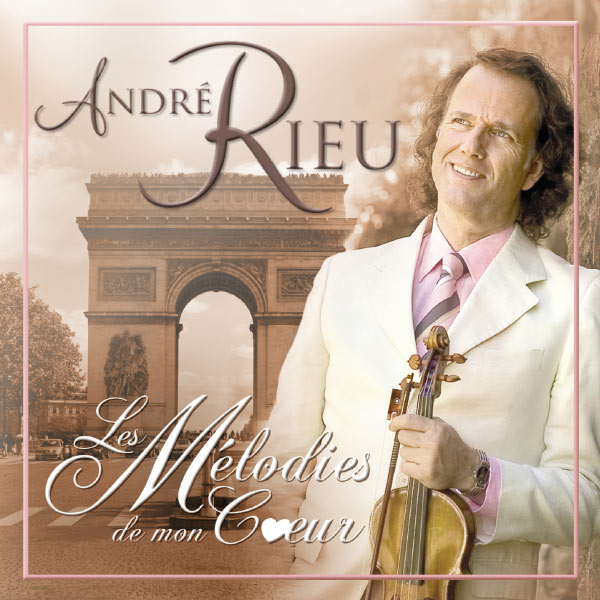 André Rieu - Les Mélodies de mon coeur André Rieu - Les Mélodies de mon coeur