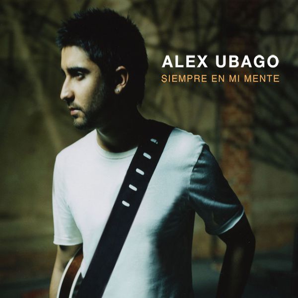 Alex Ubago - Siempre en mi mente Alex Ubago - Siempre en mi mente