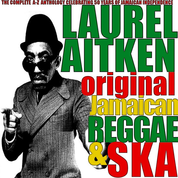 Laurel Aitken|Laurel Aitken: Original Jamaican Reggae & Ska