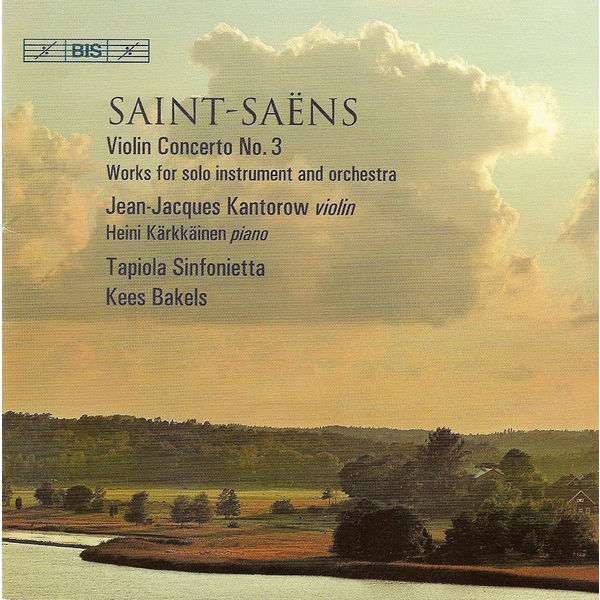 Jean-Jacques Kantorow|SAINT-SAENS: Violin Concerto No. 3 / Caprice andalous Jean-Jacques Kantorow|SAINT-SAENS: Violin Concerto No. 3 / Caprice andalous