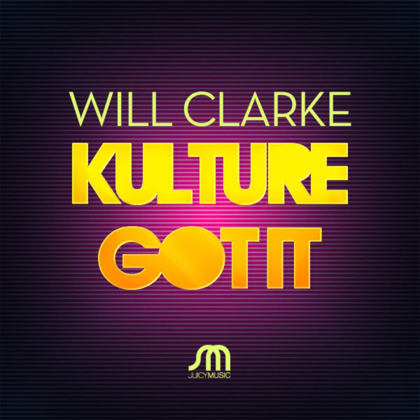 Will Clarke - Kulture / Got It Will Clarke - Kulture / Got It
