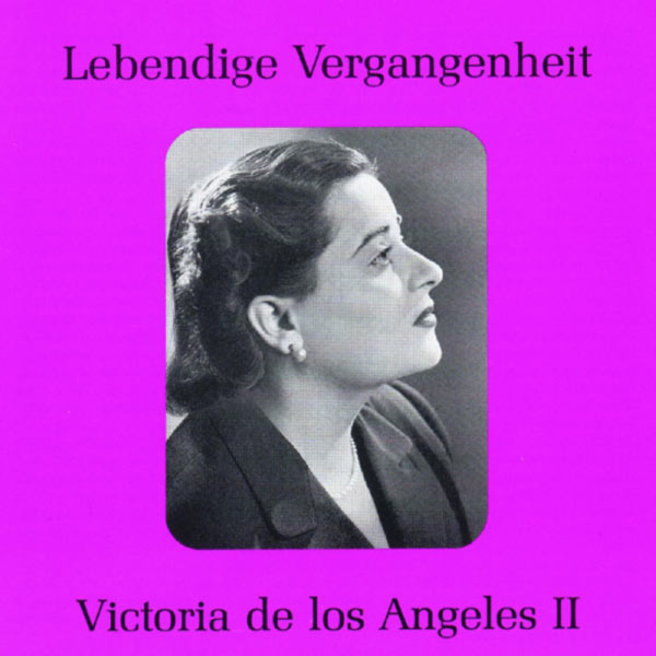 Victoria de los Angeles - Lebendige Vergangenheit - Victoria de los Angeles (Vol. 2) Victoria de los Angeles - Lebendige Vergangenheit - Victoria de los Angeles (Vol. 2)