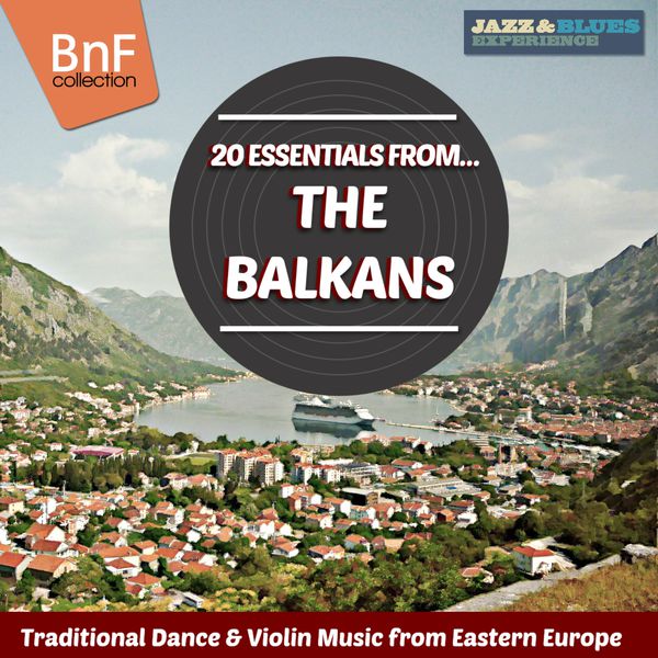 Various Artists|20 Essentials from the Balkans (Traditional Dance & Violin Music from Eastern Europe)