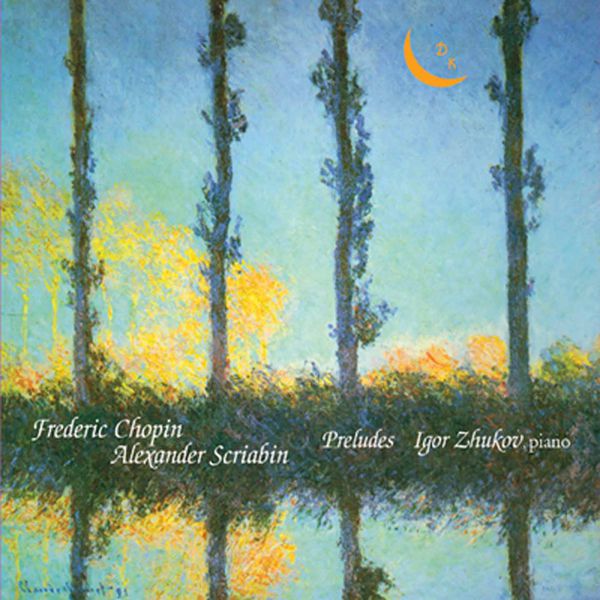 Igor Zhukov - Chopin & Scriabin: Preludes Igor Zhukov - Chopin & Scriabin: Preludes