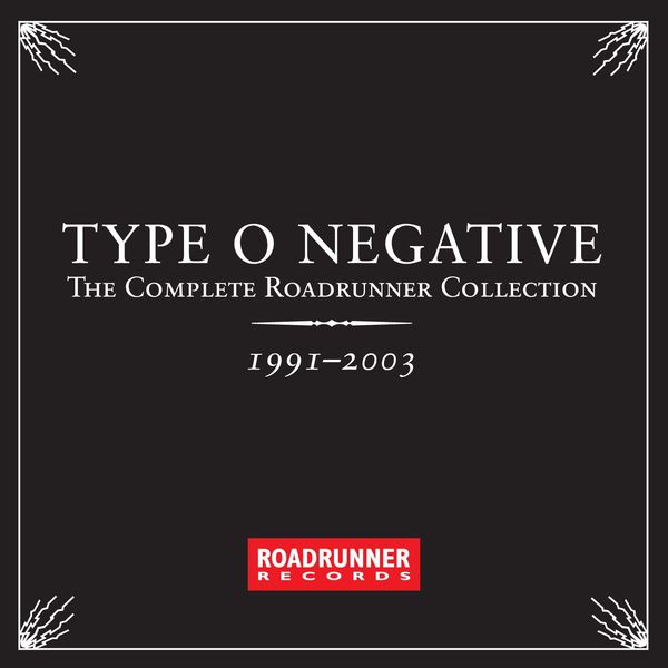 Type O Negative|The Complete Roadrunner Collection 1991-2003 Type O Negative|The Complete Roadrunner Collection 1991-2003