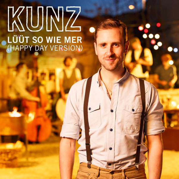 Kunz|Lüüt so wie mer (Happy Day Version)