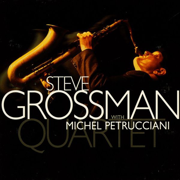 Steve Grossman|Steve Grossman Quartet With Michel Petrucciani