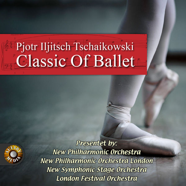 Peter Ilych Tchaikovsky - Classic of Ballet Peter Ilych Tchaikovsky - Classic of Ballet