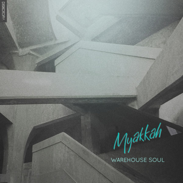 Myakkah - Warehouse Soul - EP Myakkah - Warehouse Soul - EP