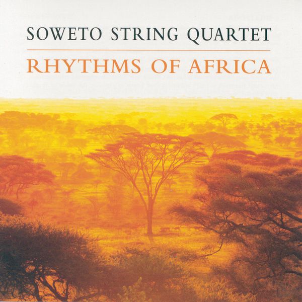 Soweto String Quartet|Rhythms Of Africa Soweto String Quartet|Rhythms Of Africa