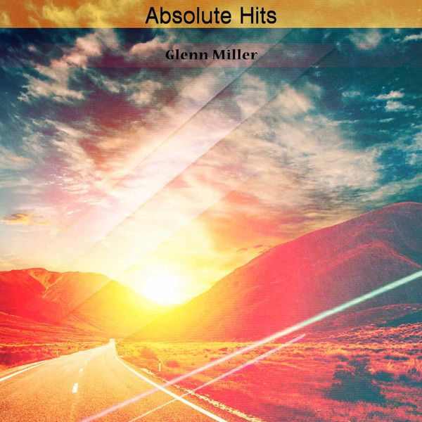 Glenn Miller - Absolute Hits Glenn Miller - Absolute Hits