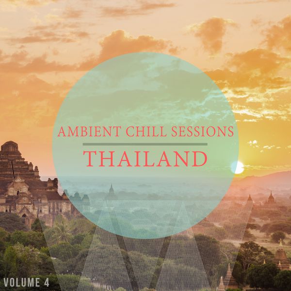 Various Artists - Ambient Chill Sessions - Thailand, Vol. 4 (30 Ultimative Chill Out & Down Beat Tracks) Various Artists - Ambient Chill Sessions - Thailand, Vol. 4 (30 Ultimative Chill Out & Down Beat Tracks)