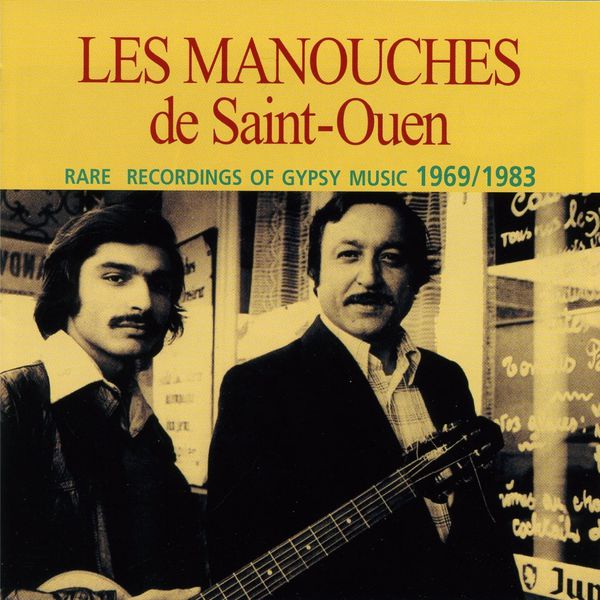 Patrick Saussois, Ninine Garcia and Friends|Les Manouches de Saint-Ouen - rare Recordings of Gypsy music 1969 - 1983