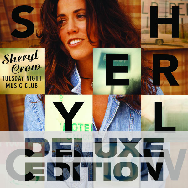 Sheryl Crow - Tuesday Night Music Club (Deluxe Edition) Sheryl Crow - Tuesday Night Music Club (Deluxe Edition)