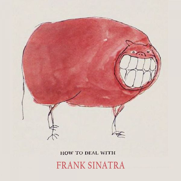 Frank Sinatra - How To Deal With Frank Sinatra - How To Deal With