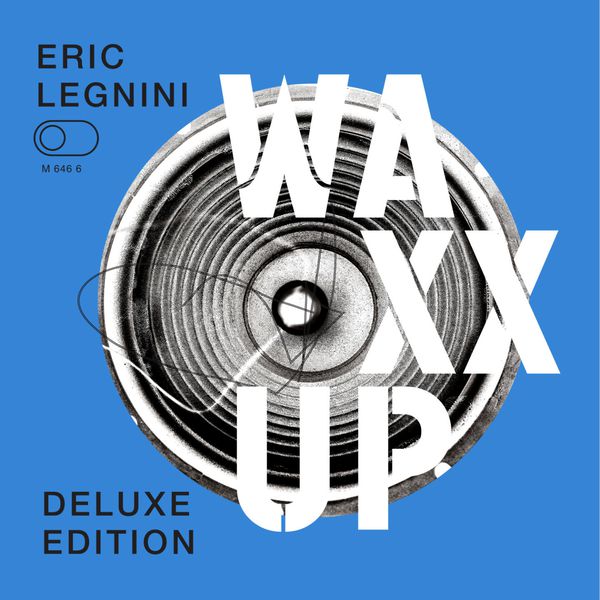 Eric Legnini - Waxx Up (Deluxe Edition) Eric Legnini - Waxx Up (Deluxe Edition)