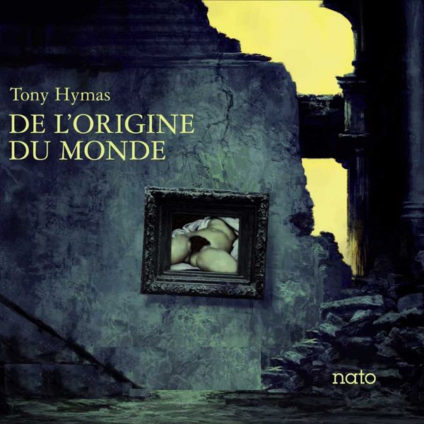 Tony Hymas - De l'origine du monde Tony Hymas - De l'origine du monde