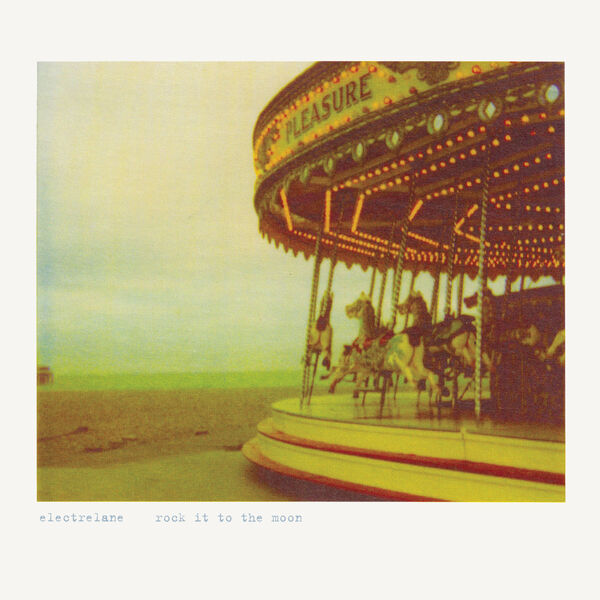 Electrelane|Rock It to the Moon Electrelane|Rock It to the Moon