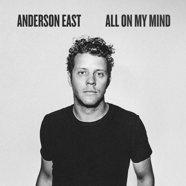 アンダーソン・イースト|All on My Mind (Single Version)