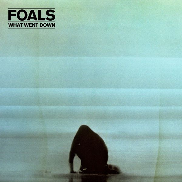 Foals - What Went Down Foals - What Went Down