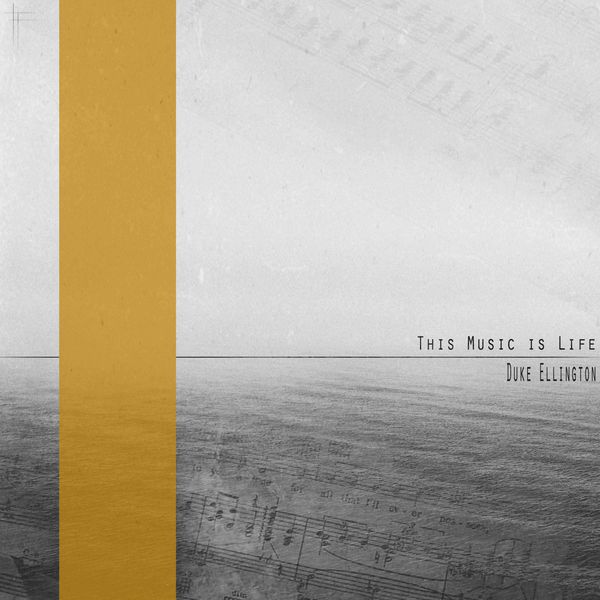 Duke Ellington - This Music is Life (Remastered) Duke Ellington - This Music is Life (Remastered)