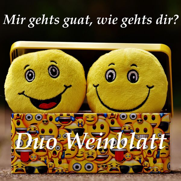 Duo Weinblatt|Mir geht's guat, wie geht's dir ?