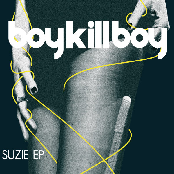 Boy Kill Boy - Suzie - INTL EP Boy Kill Boy - Suzie - INTL EP