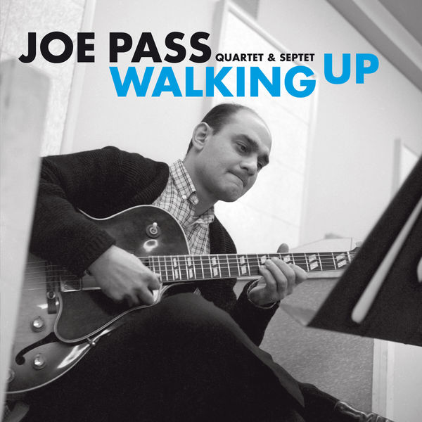 Joe Pass - Joe Pass Quartet & Septet: Walking Up Joe Pass - Joe Pass Quartet & Septet: Walking Up