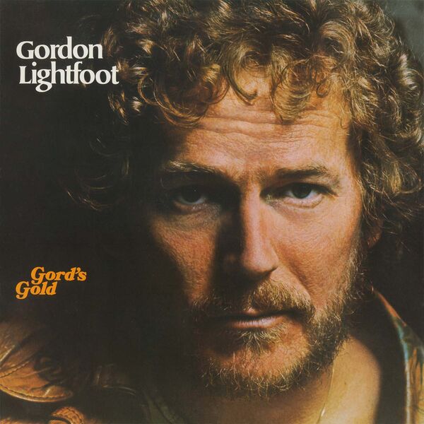 Gordon Lightfoot - Gord's Gold Gordon Lightfoot - Gord's Gold