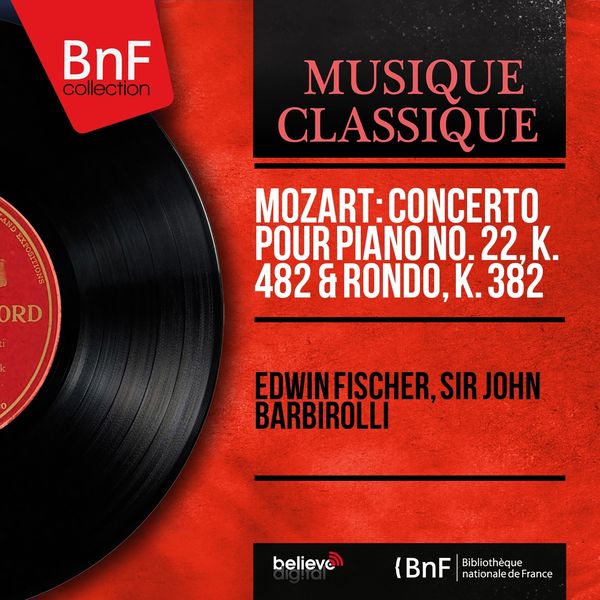 Edwin Fischer, Sir John Barbirolli - Mozart: Concerto pour piano No. 22, K. 482 & Rondo, K. 382 (Mono Version) Edwin Fischer, Sir John Barbirolli - Mozart: Concerto pour piano No. 22, K. 482 & Rondo, K. 382 (Mono Version)