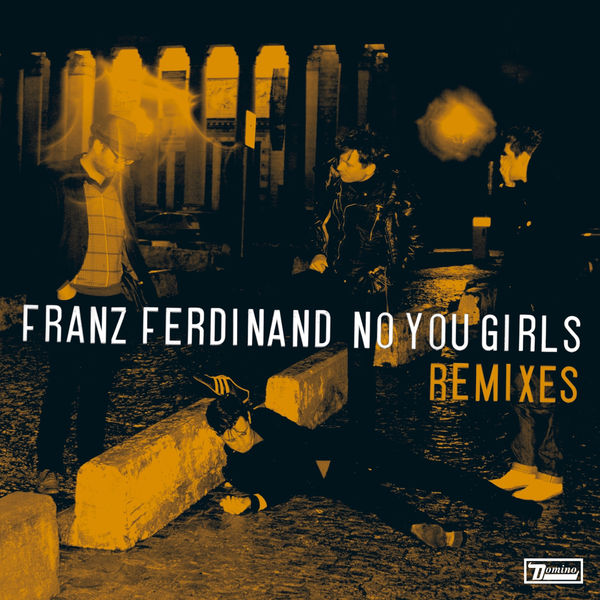 Franz Ferdinand - No You Girls (Grizzl Remixes) Franz Ferdinand - No You Girls (Grizzl Remixes)