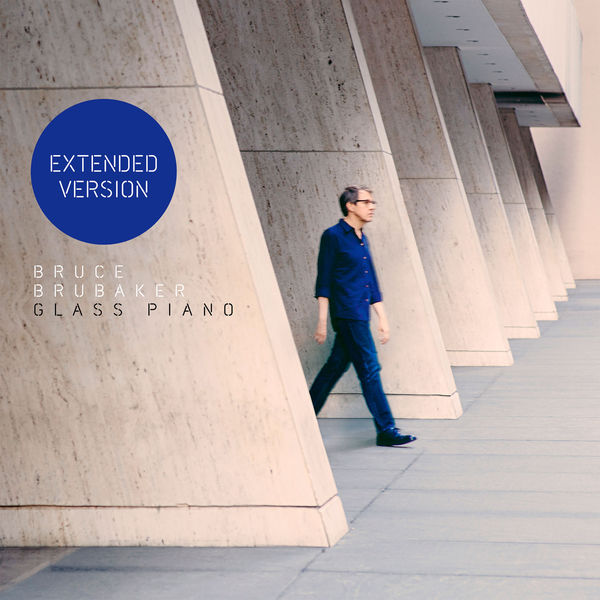 Bruce Brubaker|Glass Piano (Extended Version) Bruce Brubaker|Glass Piano (Extended Version)