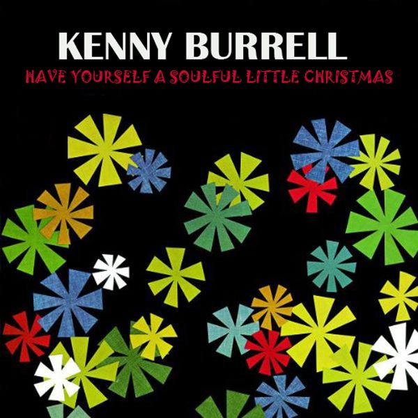 Kenny Burrell - Have Yourself a Soulful Little Christmas Kenny Burrell - Have Yourself a Soulful Little Christmas