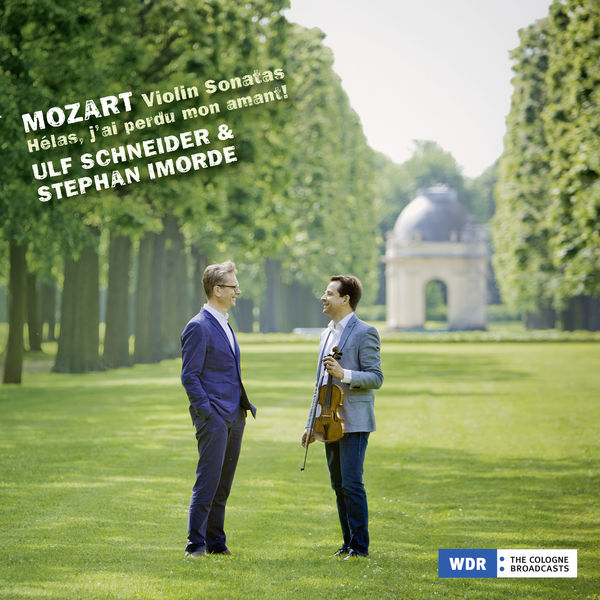Ulf Schneider - Mozart: Violin Sonatas - "Hélas, j'ai perdu mon amant!" Ulf Schneider - Mozart: Violin Sonatas - "Hélas, j'ai perdu mon amant!"