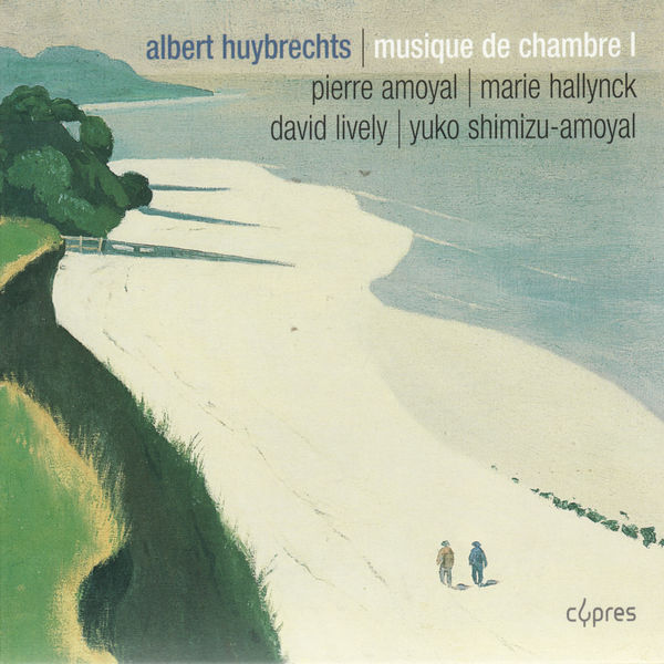 Pierre Amoyal|Huybrechts: Sonate pour violon et piano, Chant funèbre pour violoncelle et piano, Trio à cordes