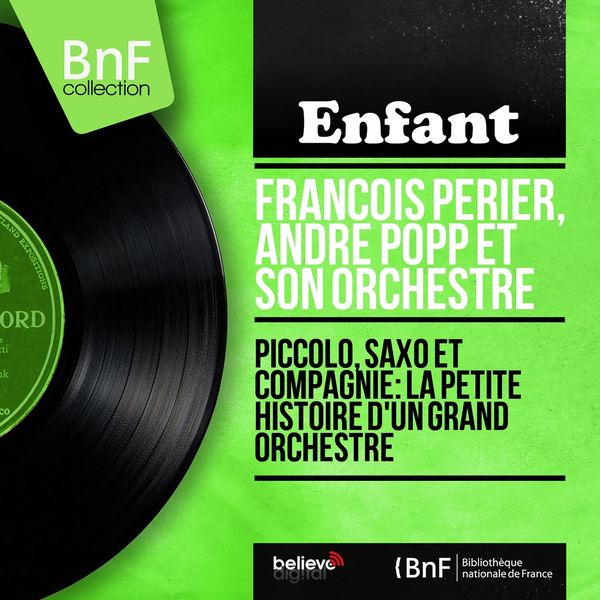 François Périer, André Popp et son orchestre - Piccolo, saxo et compagnie: La petite histoire d'un grand orchestre (Mono version) François Périer, André Popp et son orchestre - Piccolo, saxo et compagnie: La petite histoire d'un grand orchestre (Mono version)