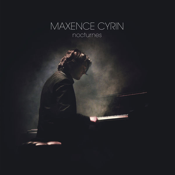 Maxence Cyrin - Nocturnes (Solo Piano) Maxence Cyrin - Nocturnes (Solo Piano)