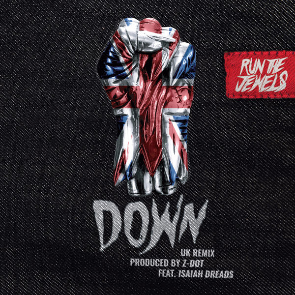 Run The Jewels - Down (Z Dot UK Remix) Run The Jewels - Down (Z Dot UK Remix)