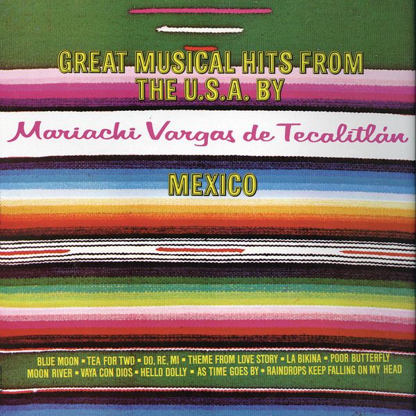 Mariachi Vargas de Tecalitlán - Great Musical Hits From The U.S.A. By México Mariachi Vargas de Tecalitlán - Great Musical Hits From The U.S.A. By México