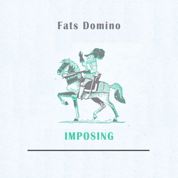 Fats Domino - Imposing Fats Domino - Imposing