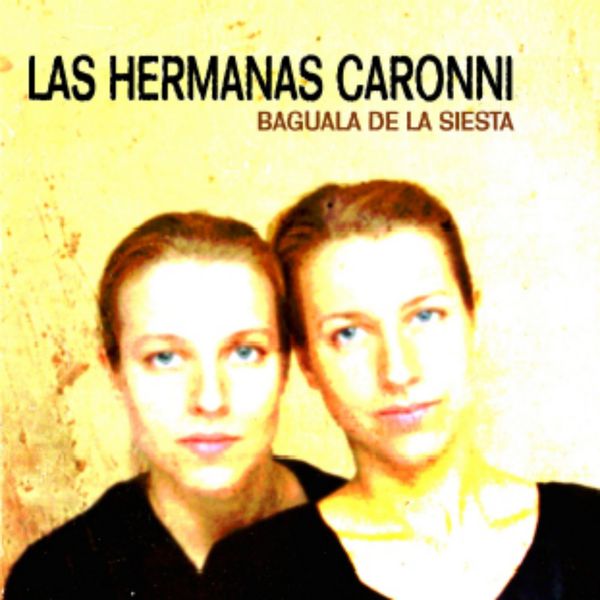 Las Hermanas Caronni|Bagüala de la Siesta