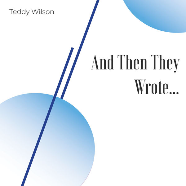 Teddy Wilson - And Then They Wrote Teddy Wilson - And Then They Wrote